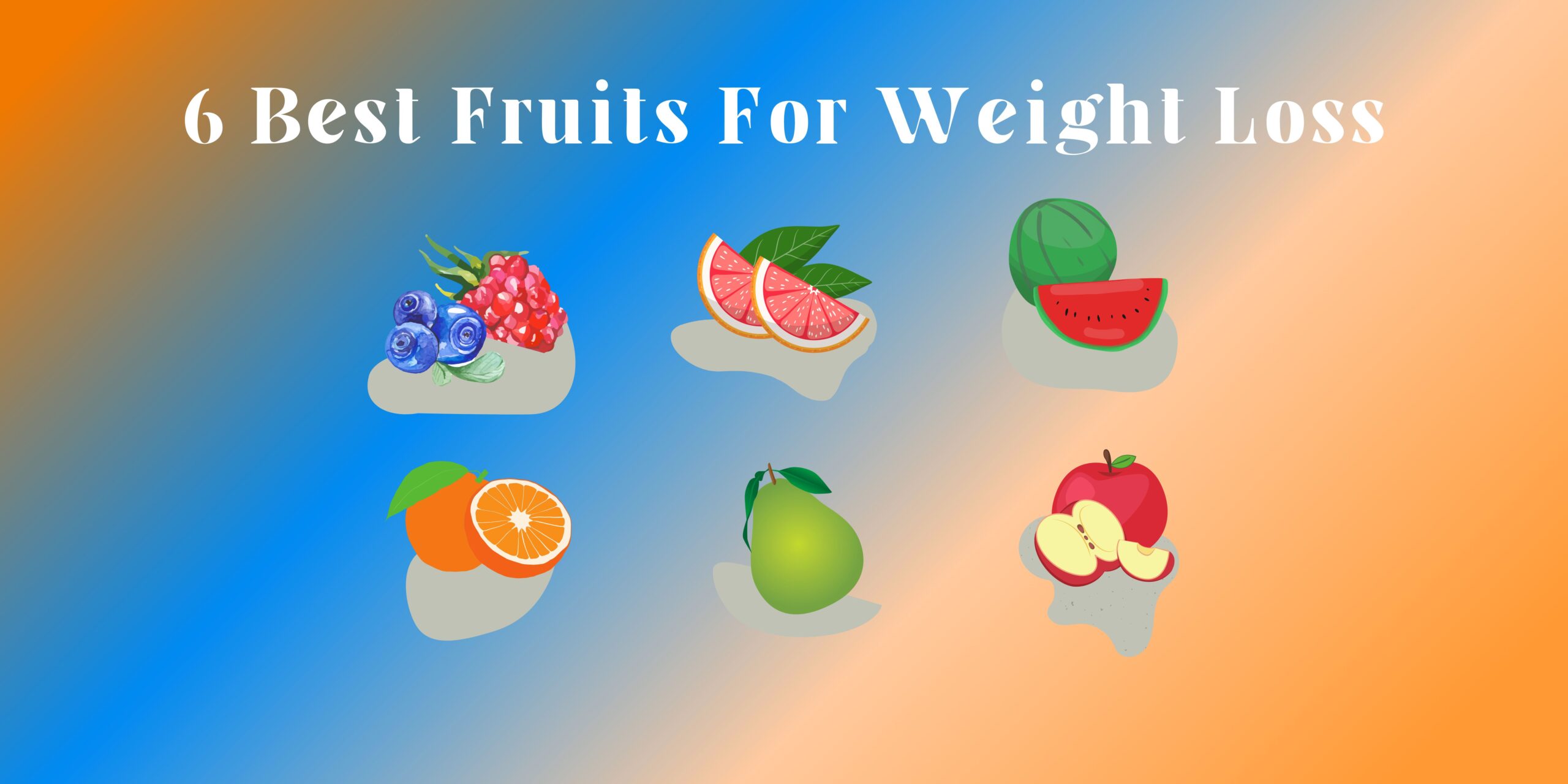 6 Best Fruits For Weight Loss Family First Chiropractic Wellness Center